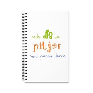 Cuaderno de espiral - Camiseta «Cada dia va pitjor i avui pareix demà»