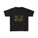 Camiseta infantil algodon grueso - Negro - Vols ser nostro? Camiseta infantil algodon grueso - Negro - Vols ser nostro?