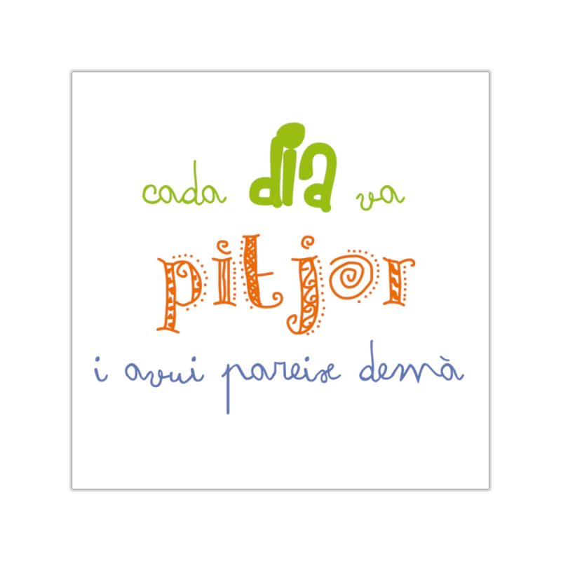 Pegatinas de vinilo cuadradas - Camiseta «Cada dia va pitjor i avui pareix demà» Pegatinas de vinilo cuadradas - Camiseta «Cada dia va pitjor i avui pareix demà»