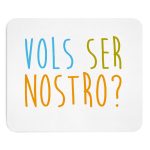 Alfombrilla de raton - Vols ser nostro?