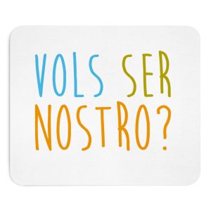 Alfombrilla de raton - Vols ser nostro?