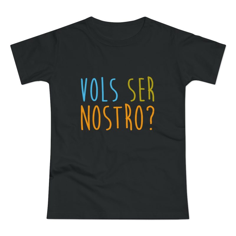 Camiseta mujer punto liso - Negro - Vols ser nostro? Camiseta mujer punto liso - Negro - Vols ser nostro?
