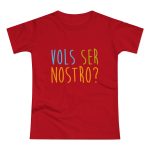 Camiseta mujer punto liso - Rojo - Vols ser nostro? Camiseta mujer punto liso - Rojo - Vols ser nostro?