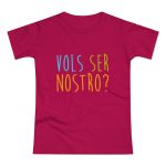 Camiseta mujer punto liso - Sorbete - Vols ser nostro? Camiseta mujer punto liso - Sorbete - Vols ser nostro?