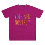 Camiseta hombre corte moderno - Rosa oscuro - Vols ser nostro? Camiseta hombre corte moderno - Rosa oscuro - Vols ser nostro?