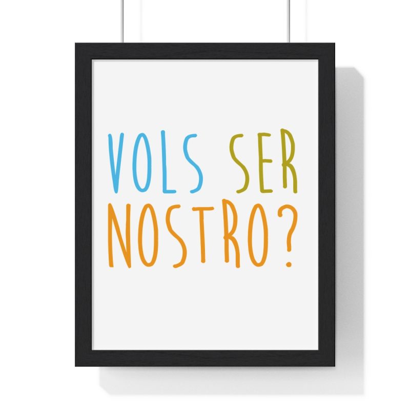 Poster enmarcado vertical - Negro - Vols ser nostro? Poster enmarcado vertical - Negro - Vols ser nostro?