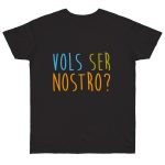Camiseta punto liso - Negro - Vols ser nostro? Camiseta punto liso - Negro - Vols ser nostro?