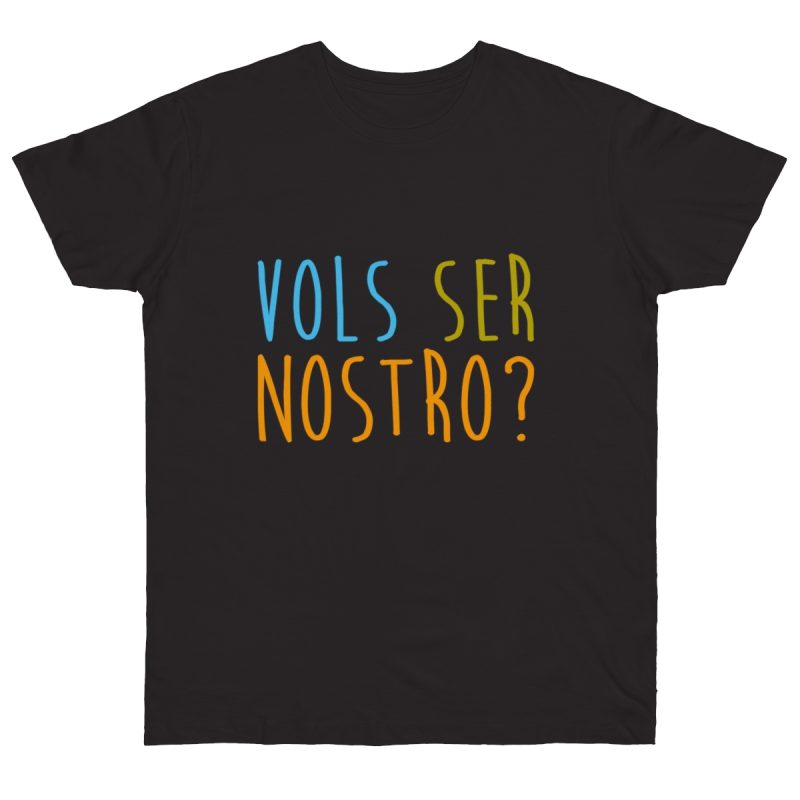 Camiseta punto liso - Negro - Vols ser nostro? Camiseta punto liso - Negro - Vols ser nostro?