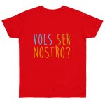 Camiseta punto liso - Rojo fuego - Vols ser nostro? Camiseta punto liso - Rojo fuego - Vols ser nostro?