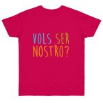 Camiseta punto liso - Fucsia - Vols ser nostro? Camiseta punto liso - Fucsia - Vols ser nostro?
