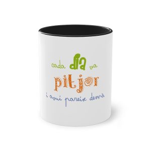 Taza bicolor - Negro - Camiseta «Cada dia va pitjor i avui pareix demà»