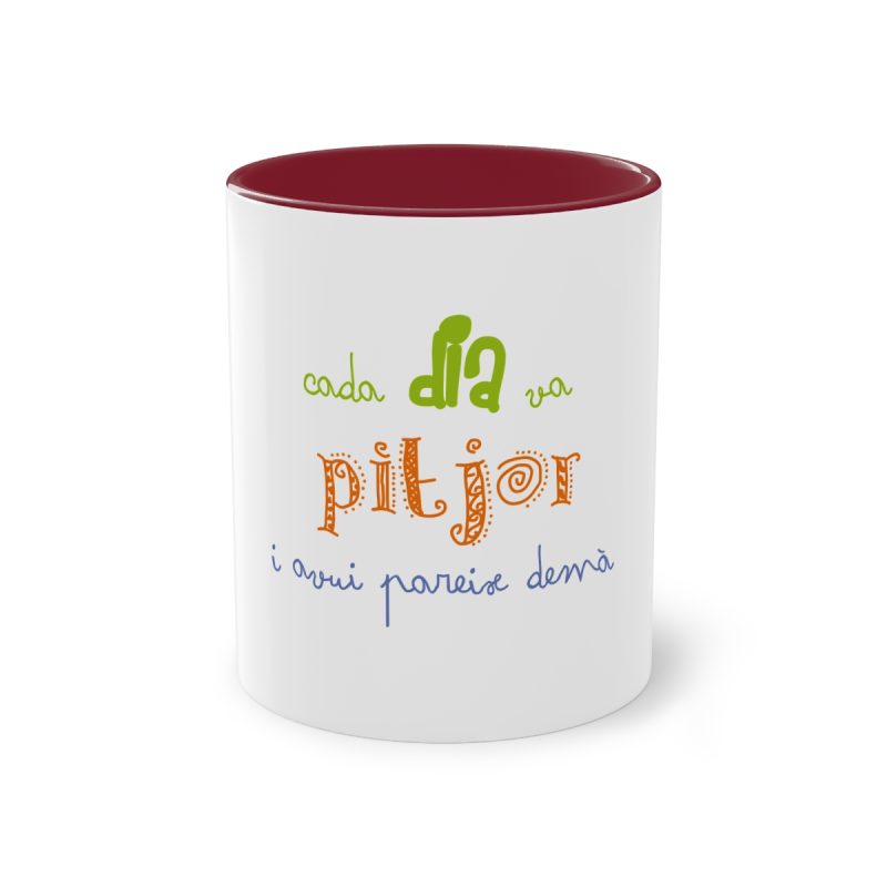 Taza bicolor - Granate - Camiseta «Cada dia va pitjor i avui pareix demà»
