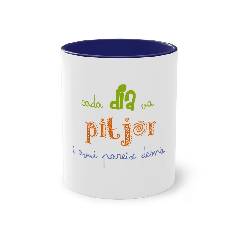 Taza bicolor - Azul oscuro - Camiseta «Cada dia va pitjor i avui pareix demà»