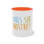 Taza bicolor - Naranja - Vols ser nostro? Taza bicolor - Naranja - Vols ser nostro?