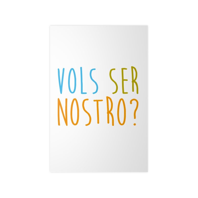 Poster en papel fotografico - Vols ser nostro? Poster en papel fotografico - Vols ser nostro?