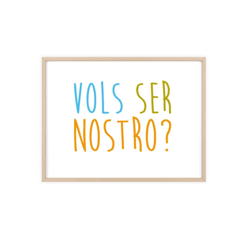 Poster con marco de madera - Marco de madera natural - Vols ser nostro?