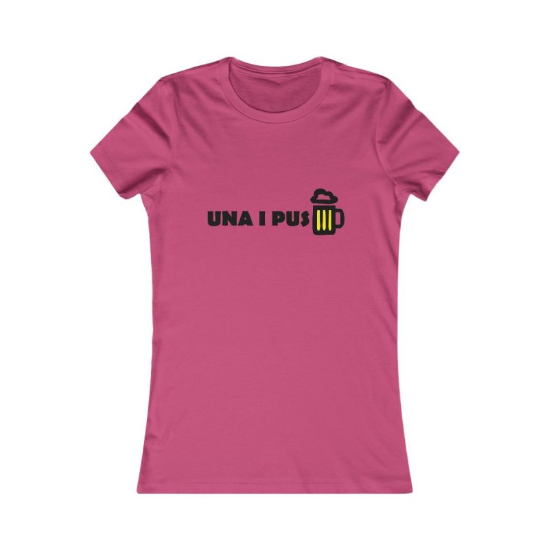 Camiseta mujer Favorite - Frambuesa - Camiseta «Una i pus» cervessa Camiseta mujer Favorite - Frambuesa - Camiseta «Una i pus» cervessa