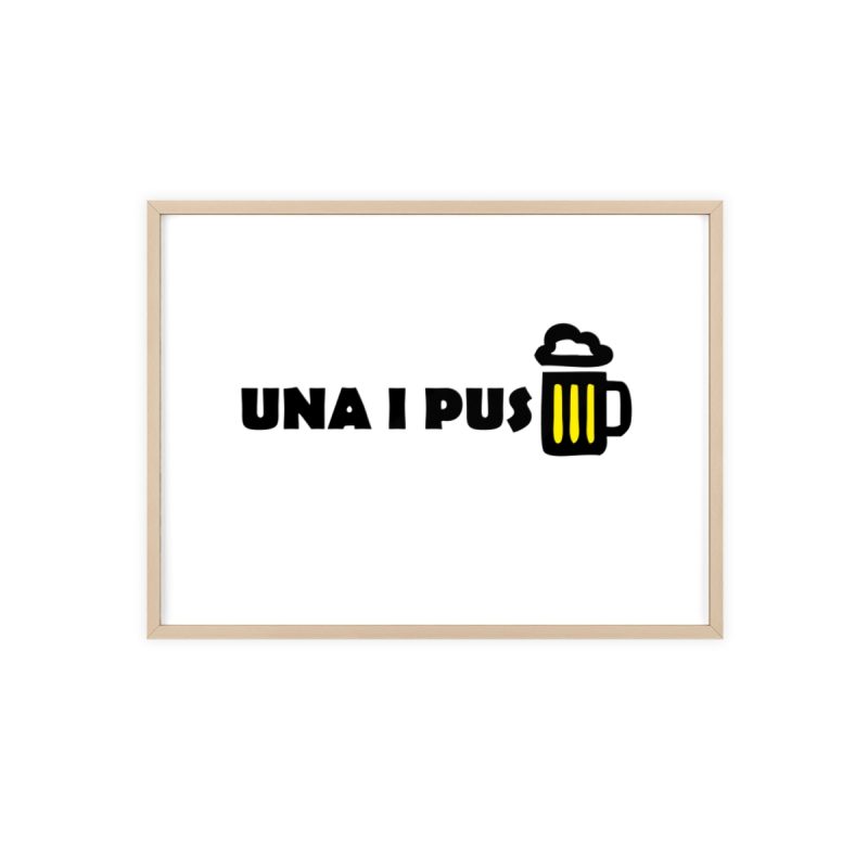 Poster con marco de madera - Marco de madera natural - Camiseta «Una i pus» cervessa