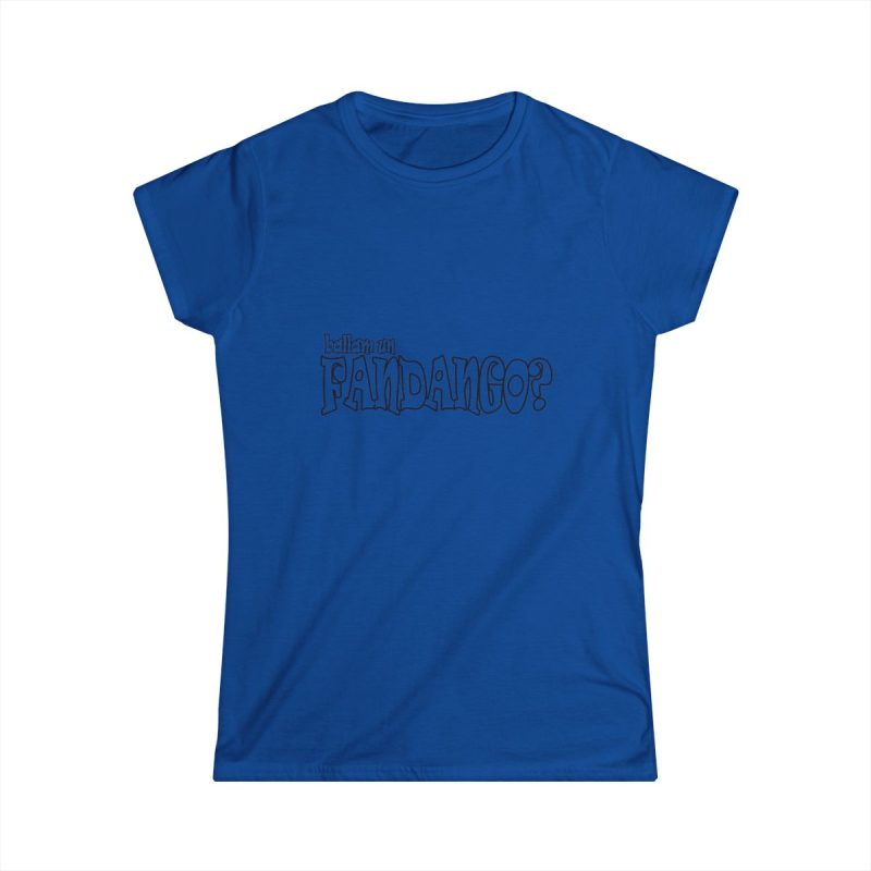 Camiseta mujer Softstyle - Azul royal - Ballam un FANDANGO?