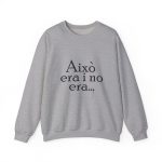 Sudadera cuello redondo - Gris deportivo - Camiseta «Això era i no era…»