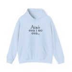 Sudadera con capucha - Azul claro - Camiseta «Això era i no era…»