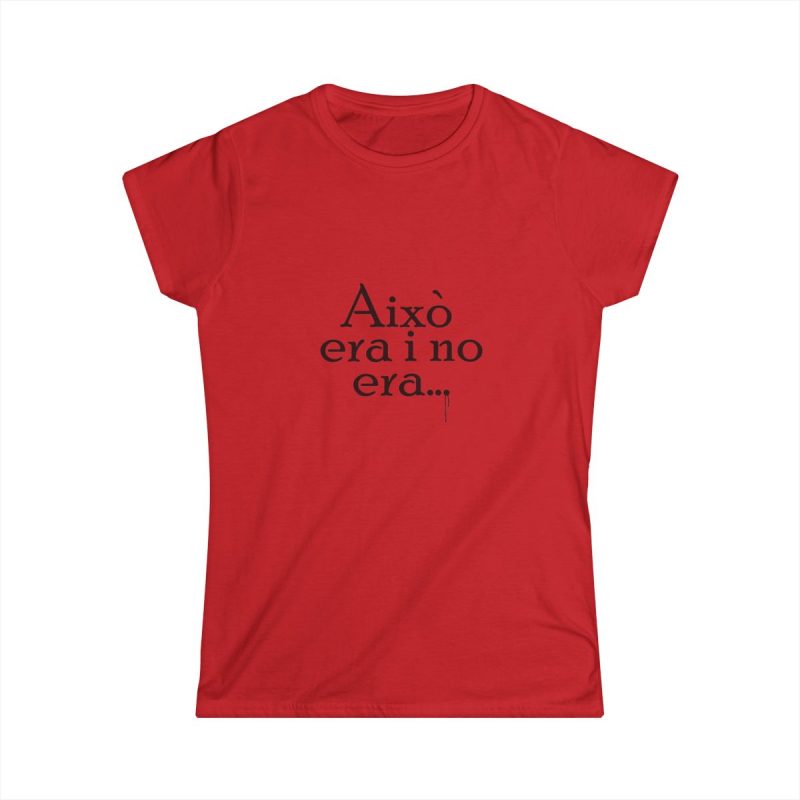 Camiseta mujer Softstyle - Rojo - Camiseta «Això era i no era…»
