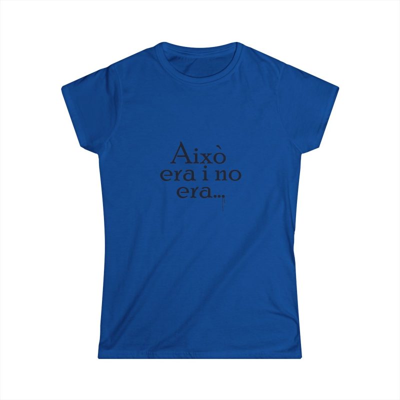 Camiseta mujer Softstyle - Azul royal - Camiseta «Això era i no era…»