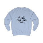 Sudadera clasica - Azul cielo - Camiseta «Això era i no era…»
