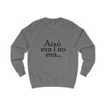 Sudadera clasica - Gris acero - Camiseta «Això era i no era…»