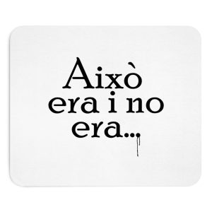 Alfombrilla de raton - Camiseta «Això era i no era…»