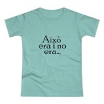 Camiseta mujer punto liso - Verde menta - Camiseta «Això era i no era…»