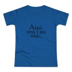 Camiseta mujer punto liso - Azul royal intenso - Camiseta «Això era i no era…»
