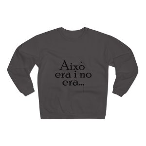 Sudadera cuello redondo premium - Antracita - Camiseta «Això era i no era…»
