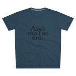Camiseta hombre corte moderno - Azul vaquero - Camiseta «Això era i no era…» Camiseta hombre corte moderno - Azul vaquero - Camiseta «Això era i no era…»