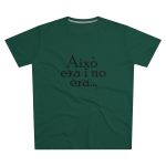 Camiseta hombre corte moderno - Verde botella - Camiseta «Això era i no era…» Camiseta hombre corte moderno - Verde botella - Camiseta «Això era i no era…»
