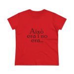 Camiseta mujer algodon medio - Rojo - Camiseta «Això era i no era…» Camiseta mujer algodon medio - Rojo - Camiseta «Això era i no era…»