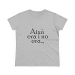 Camiseta mujer algodon medio - Gris deportivo - Camiseta «Això era i no era…» Camiseta mujer algodon medio - Gris deportivo - Camiseta «Això era i no era…»