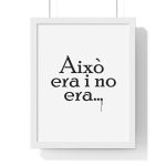 Poster enmarcado vertical - Blanco - Camiseta «Això era i no era…» Poster enmarcado vertical - Blanco - Camiseta «Això era i no era…»