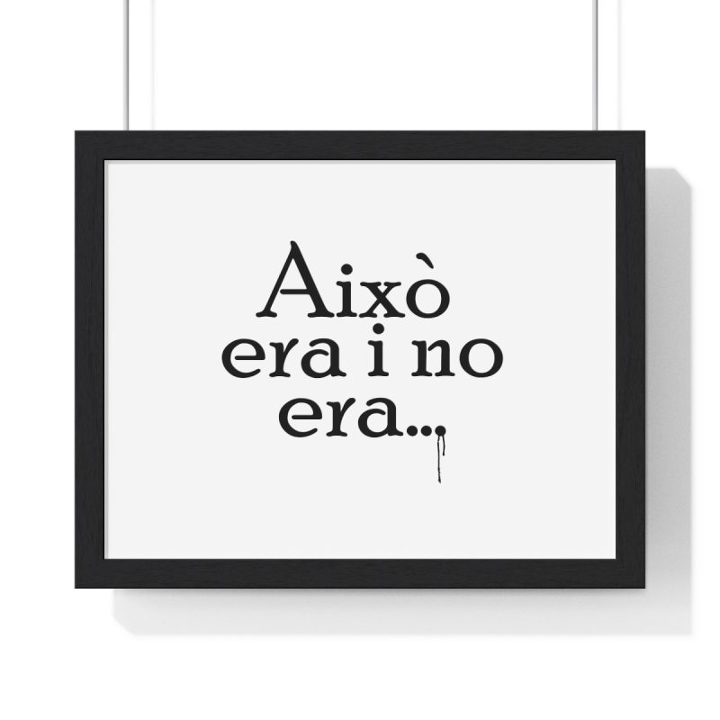 Poster enmarcado horizontal - Negro - Camiseta «Això era i no era…» Poster enmarcado horizontal - Negro - Camiseta «Això era i no era…»