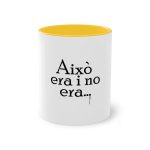 Taza bicolor - Amarillo dorado - Camiseta «Això era i no era…» Taza bicolor - Amarillo dorado - Camiseta «Això era i no era…»