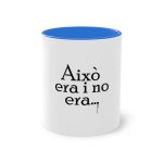 Taza bicolor - Azul Cambridge - Camiseta «Això era i no era…» Taza bicolor - Azul Cambridge - Camiseta «Això era i no era…»