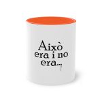Taza bicolor - Naranja - Camiseta «Això era i no era…» Taza bicolor - Naranja - Camiseta «Això era i no era…»