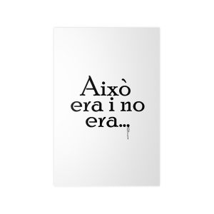 Poster en papel fotografico - Camiseta «Això era i no era…»