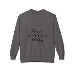 Sudadera Softstyle cuello redondo - Gris marengo - Camiseta «Això era i no era…» Sudadera Softstyle cuello redondo - Gris marengo - Camiseta «Això era i no era…»