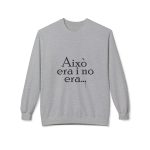 Sudadera Softstyle cuello redondo - Gris deportivo - Camiseta «Això era i no era…» Sudadera Softstyle cuello redondo - Gris deportivo - Camiseta «Això era i no era…»