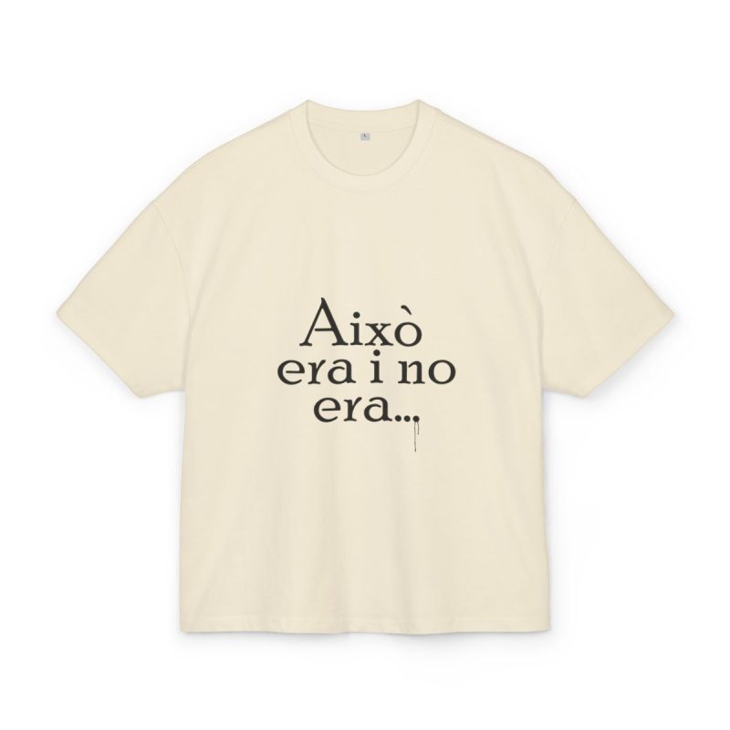 Camiseta box ultra gruesa - Arena - Camiseta «Això era i no era…»