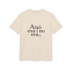 Camiseta oversize gruesa - Arena - Camiseta «Això era i no era…»