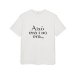 Camiseta oversize gruesa - Blanco puro - Camiseta «Això era i no era…»