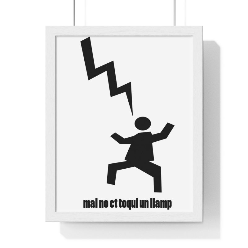 Poster enmarcado vertical - Blanco - Mal no et toqui un llamp