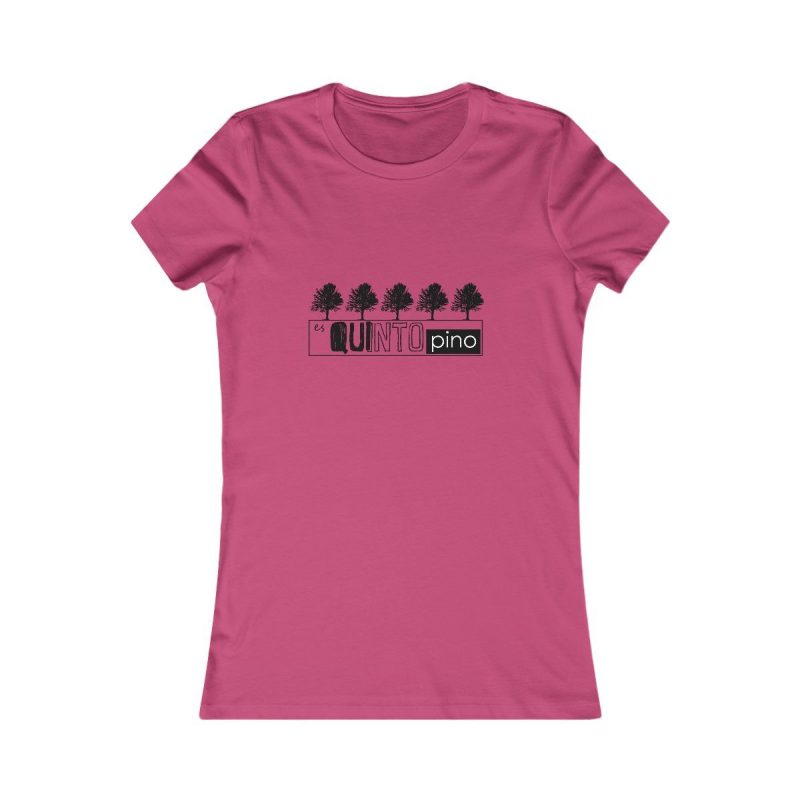 Camiseta mujer Favorite - Frambuesa - Camiseta «Es quinto pino» Camiseta mujer Favorite - Frambuesa - Camiseta «Es quinto pino»